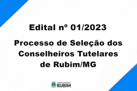 Edital Nº 01/2023 – Processo de Seleção dos Conselheiros Tutelares de Rubim/mg